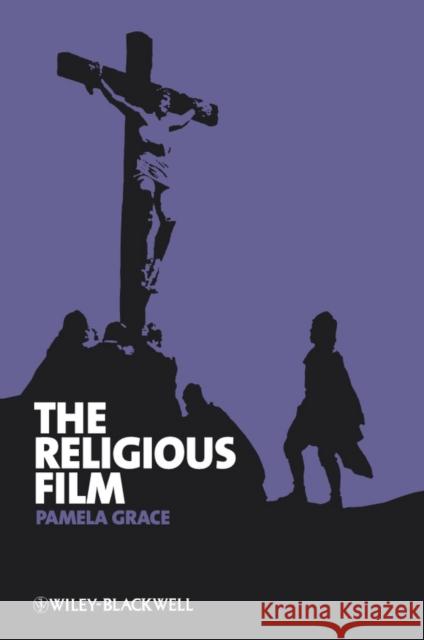 The Religious Film: Christianity and the Hagiopic Grace, Pamela 9781405160261 Blackwell Publishers - książka