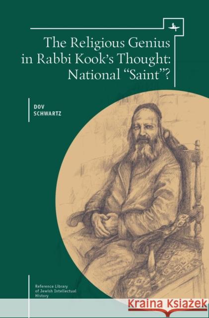 The Religious Genius in Rabbi Kook's Thought: National Saint? Schwartz, Dov 9781618114051 Academic Studies Press - książka