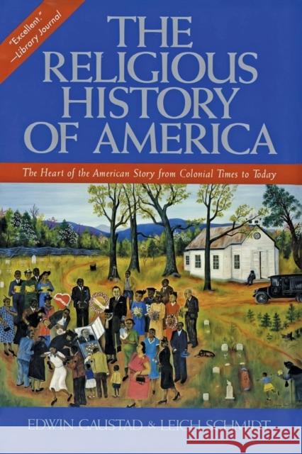 The Religious History of America: The Heart of the American Story from Colonial Times to Today Edwin S. Gaustad Leigh Schmidt 9780060630560 HarperOne - książka