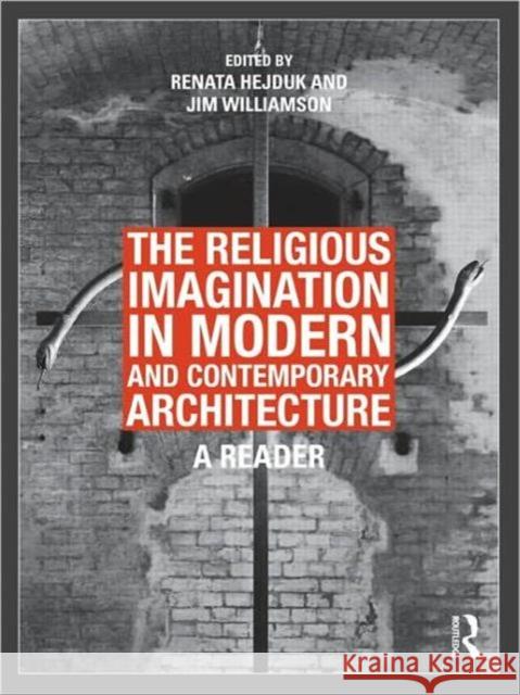 The Religious Imagination in Modern and Contemporary Architecture: A Reader Hejduk, Renata 9780415780803 Taylor and Francis - książka