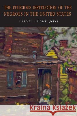 The Religious Instruction of the Negroes in the United States Charles Colcock Jones 9781684224159 Martino Fine Books - książka