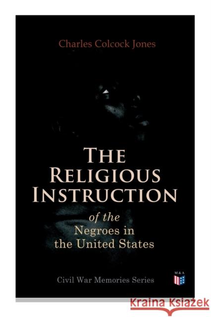 The Religious Instruction of the Negroes in the United States Charles Colcock Jones 9788027334551 Madison & Adams Press - książka