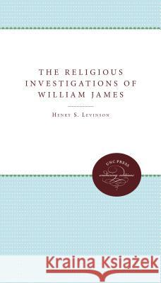 The Religious Investigations of William James Henry Samuel Levinson 9780807897096 University of N. Carolina Press - książka