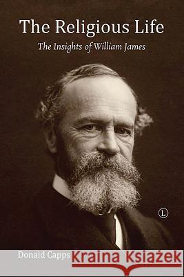 The Religious Life: The Insights of William James Donald Capps 9780718894283 Lutterworth Press - książka