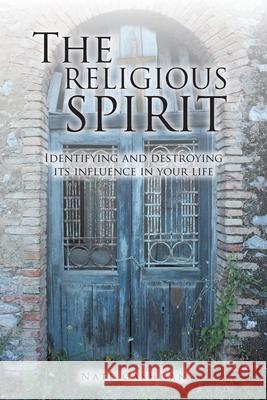 The Religious Spirit: Identifying and Destroying Its Influence in Your Life Nate Cashdan 9781639038299 Christian Faith Publishing, Inc - książka