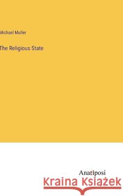 The Religious State Michael Muller 9783382134075 Anatiposi Verlag - książka