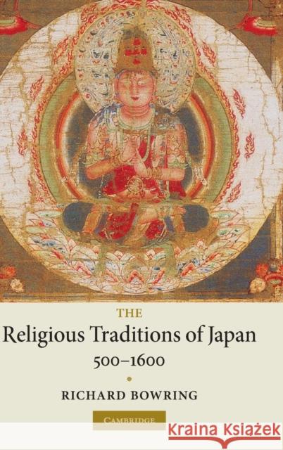 The Religious Traditions of Japan 500-1600 Richard Bowring 9780521851190 Cambridge University Press - książka