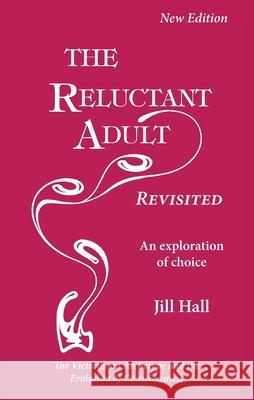 The Reluctant Adult - Revisited: An Exploration of Choice Jill Hall Richard House 9781915594068 Interactions - książka