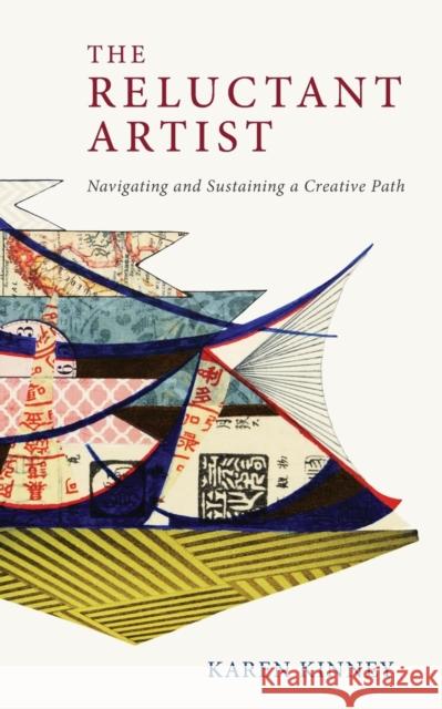 The Reluctant Artist: Navigating and Sustaining a Creative Path Karen Kinney 9780998939506 Winged Bird Press - książka
