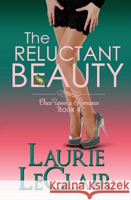 The Reluctant Beauty, Book 4 Once Upon A Romance Series LeClair, Laurie 9781507553992 Createspace - książka