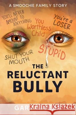 The Reluctant Bully: A Smoochie Family Story Gary Rivera 9781977276490 Outskirts Press - książka