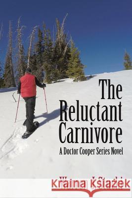 The Reluctant Carnivore: A Doctor Cooper Series Novel Warren J. Stucki 9781632931887 Sunstone Press - książka