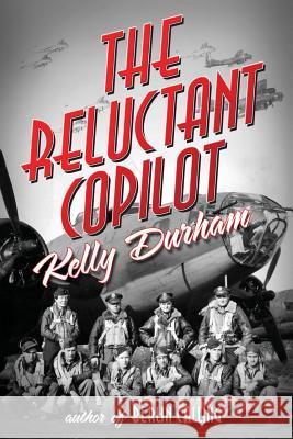 The Reluctant Copilot Kelly Durham 9781502524492 Createspace - książka