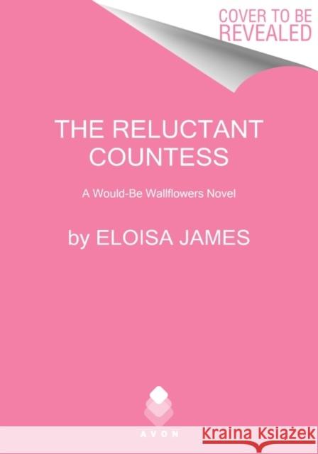 The Reluctant Countess: A Would-Be Wallflowers Novel Eloisa James 9780063139572 HarperCollins - książka