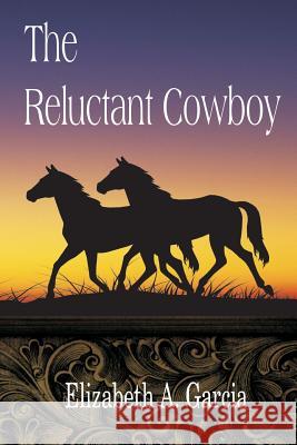 The Reluctant Cowboy Elizabeth A. Garcia 9781495223389 Createspace Independent Publishing Platform - książka