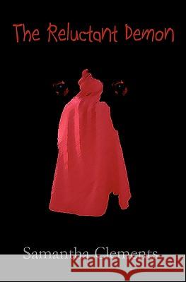 The Reluctant Demon Samantha Clements 9781451503050 Createspace - książka