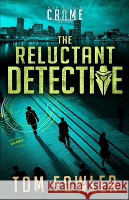 The Reluctant Detective: A C.T. Ferguson Crime Novel Tom Fowler 9781953603005 Widening Gyre Media - książka