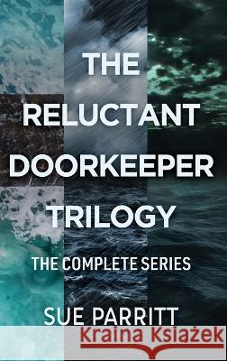 The Reluctant Doorkeeper Trilogy: The Complete Series Sue Parritt   9784824174222 Next Chapter - książka