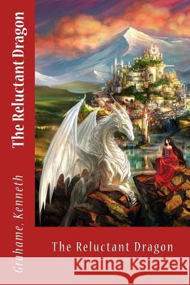 The Reluctant Dragon Grahame Kenneth Sir Angels 9781545595664 Createspace Independent Publishing Platform - książka