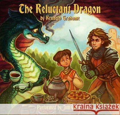 The Reluctant Dragon: By Kenneth Grahame - audiobook Jim Weiss Kenneth Grahame 9781945841293 Well-Trained Mind Press - książka