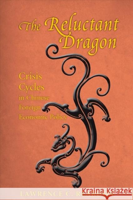 The Reluctant Dragon: Crisis Cycles in Chinese Foreign Economic Policy Reardon, Lawrence C. 9780295981215 University of Washington Press - książka