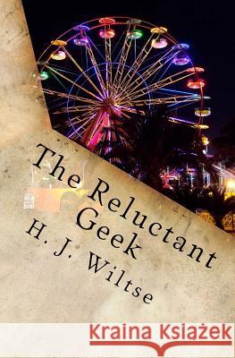 The Reluctant Geek: A Fable H. J. Wiltse 9781496174307 Createspace - książka