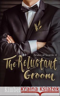 The Reluctant Groom Kimberly Rose Johnson 9780998431543 Sweet Rose Press - książka