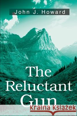 The Reluctant Gun John J. Howard 9780595192076 Writers Club Press - książka