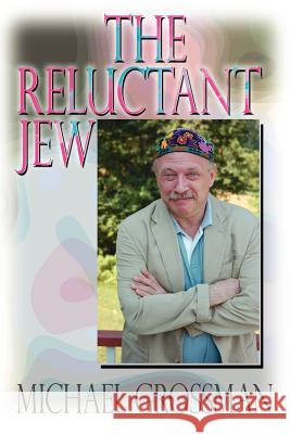 The Reluctant Jew Michael Grossman 9781425952990 Authorhouse - książka