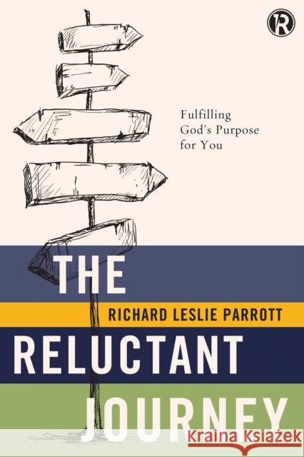 The Reluctant Journey: Fulfilling God's Purpose for You Richard Leslie Parrott Refraction 9781401680381 Thomas Nelson Publishers - książka