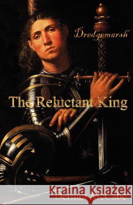 The Reluctant King MR Dermot McCabe 9781475205831 Createspace - książka