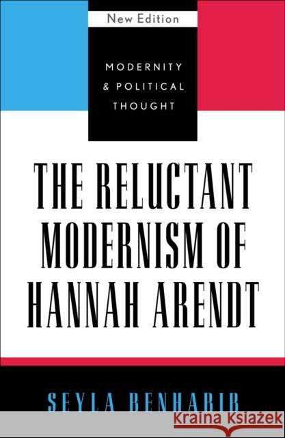 The Reluctant Modernism of Hannah Arendt Seyla Benhabib 9780742521506 Rowman & Littlefield Publishers - książka