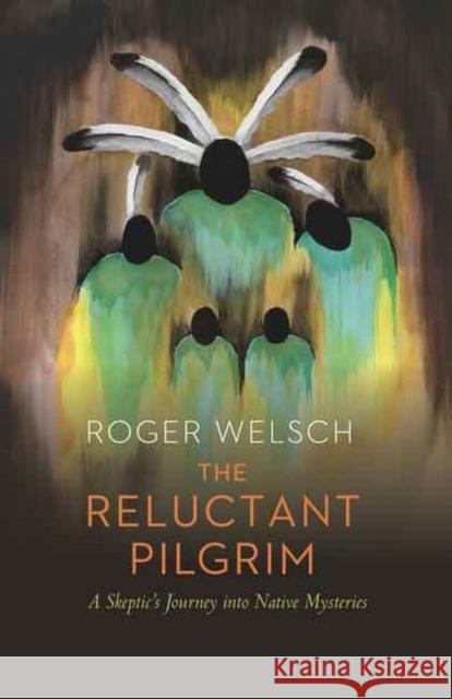The Reluctant Pilgrim: A Skeptic's Journey Into Native Mysteries  9780803254343 Not Avail - książka