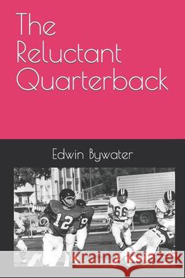 The Reluctant Quarterback Bywater Edwin Bywater 9798406199879 Independently published - książka