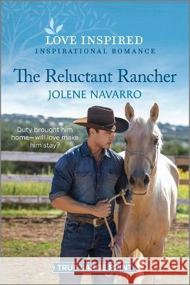 The Reluctant Rancher: An Uplifting Inspirational Romance Jolene Navarro 9781335417558 Love Inspired True Large Print - książka