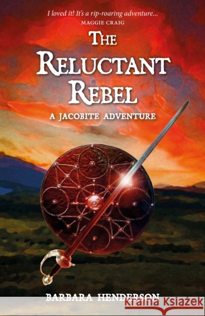 The Reluctant Rebel: A Jacobite Novel Barbara Henderson 9781804250082 Luath Press Ltd - książka