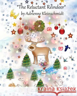 The Reluctant Reindeer Adrienne Kleinschmidt 9781503336322 Createspace - książka