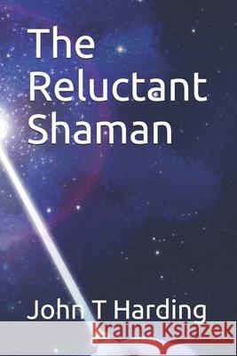 The Reluctant Shaman John T. Harding 9781073515271 Independently Published - książka