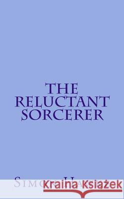 The Reluctant Sorcerer Simon Hawke 9781545229767 Createspace Independent Publishing Platform - książka