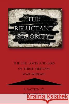 The Reluctant Sorority: The Life, Loves and Loss of Three Vietnam War Widows Dana Chwan Michele C. Wayland 9781494893200 Createspace - książka