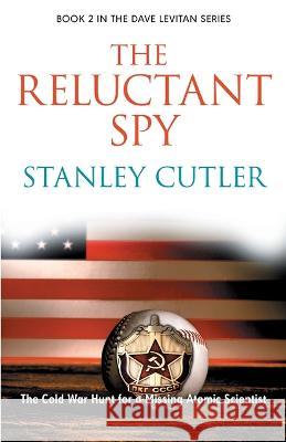 The Reluctant Spy Stanley Cutler 9781912680993 Stanley Cutler - książka