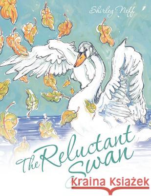The Reluctant Swan Shirley Neff 9781624195594 Xulon Press - książka