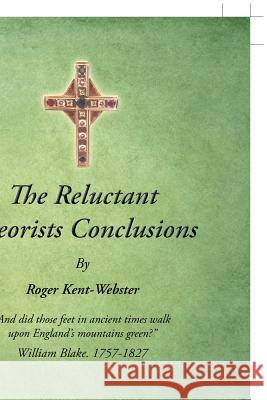 The Reluctant Theorists Conclusions Roger Kent-Webster 9781546291695 Authorhouse UK - książka