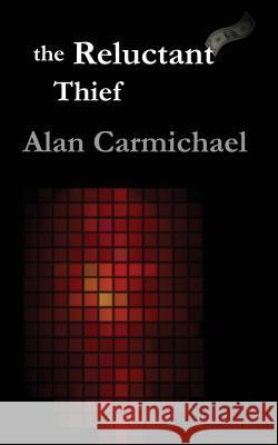 The Reluctant Thief Alan Carmichael 9781494749439 Createspace - książka