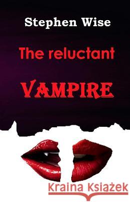 The reluctant Vampire Wise, Stephen 9781506026008 Createspace - książka