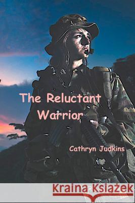 The Reluctant Warrior Cathryn Judkins 9781389408472 Blurb - książka