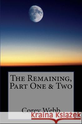 The Remaining, Part One & Two Corey Webb 9781503396586 Createspace - książka