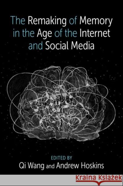 The Remaking of Memory in the Age of the Internet and Social Media  9780197661260 Oxford University Press Inc - książka