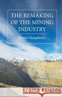 The Remaking of the Mining Industry David Humphreys 9781137442000 Palgrave MacMillan - książka