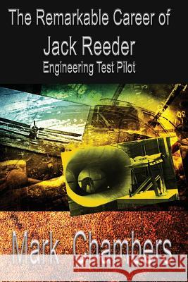 The Remarkable Career of Jack Reeder: Engineering Test Pilot Mark Chambers 9780692744826 High Tide Publications - książka